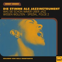 Was Sie schon immer über Jazz wissen wollten - Spezial, Folge 2 - Ernst Weber - Hörbuch