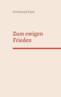 Zum ewigen Frieden - Immanuel Kant - E-Book