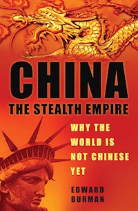 China: The Stealth Empire - Edward Burman - E-Book