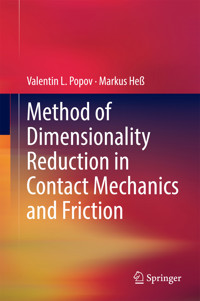 Method of Dimensionality Reduction in Contact Mechanics and Friction - Valentin L. Popov - E-Book