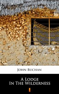 A Lodge in the Wilderness - John Buchan - E-Book