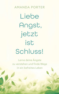 Liebe Angst, jetzt ist Schluss! - Amanda Porter - E-Book + Hörbuch