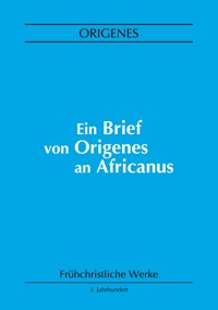 Ein Brief von Origenes an Africanus - Origenes - E-Book