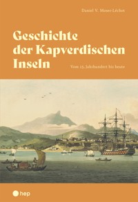 Geschichte der Kapverdischen Inseln (E-Book) - Daniel Moser-Léchot - E-Book