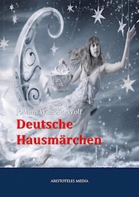 Deutsche Hausmärchen - Johann Wilhelm Wolf - E-Book