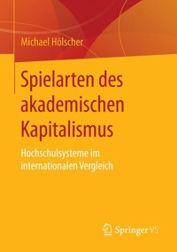Spielarten des akademischen Kapitalismus - Michael Hölscher - E-Book