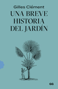 Una breve historia del jardín - Gilles Clément - E-Book
