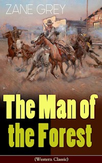 The Man of the Forest (Western Classic) - Zane Grey - E-Book