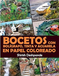 Bocetos con bolígrafo, tinta y acuarela en papel coloreado - Deshpande Shirish - E-Book