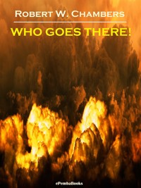 Who Goes There! (Annotated) - Robert W. Chambers - E-Book