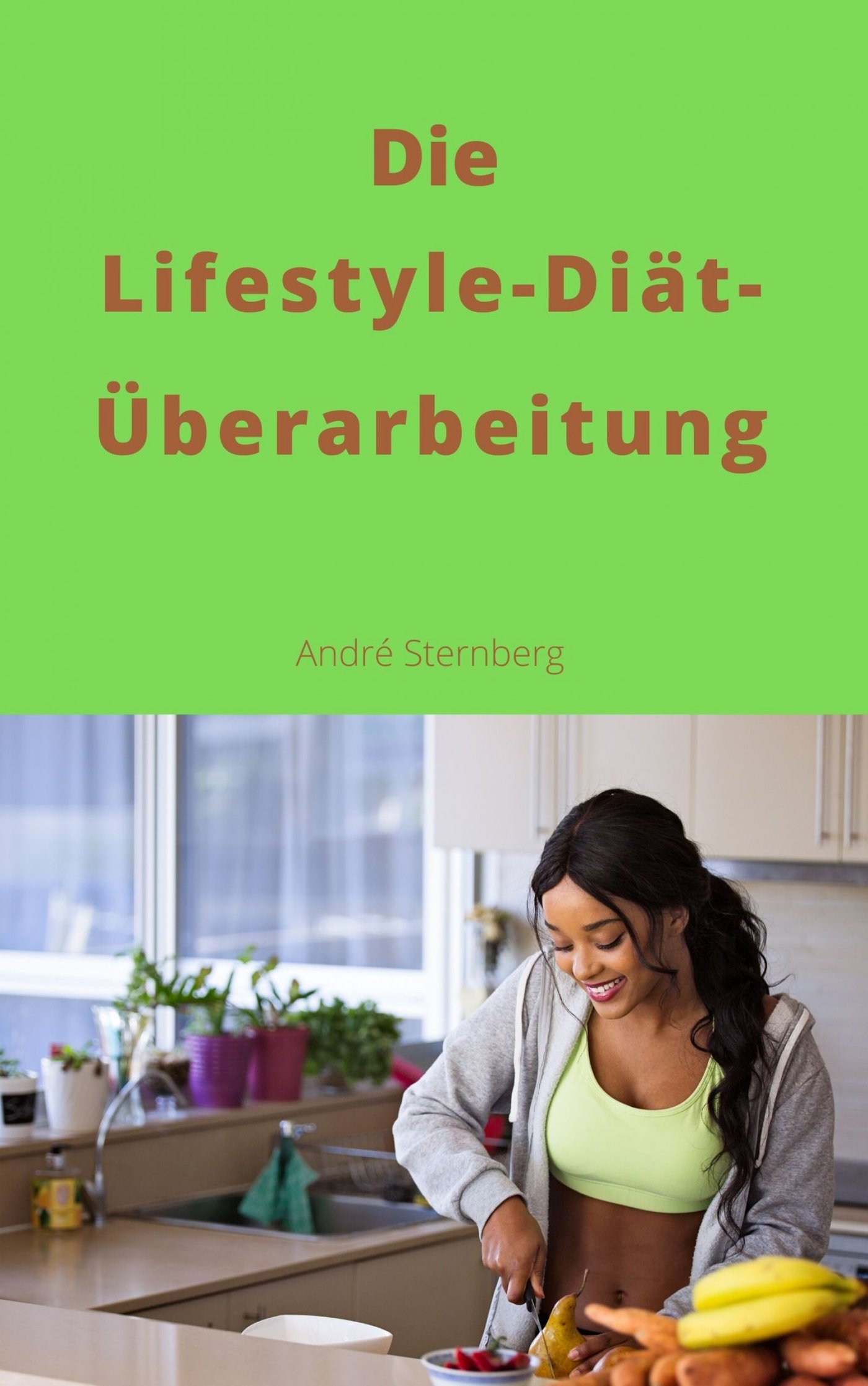 Die Lifestyle-Diät-Überarbeitung - Andre Sternberg - E-Book
