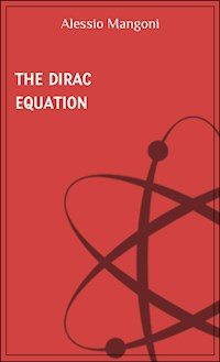 The Dirac equation - Alessio Mangoni - E-Book