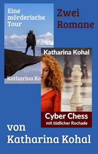 "Eine mörderische Tour" und "Cyber Chess mit tödlicher Rochade" - Katharina Kohal - E-Book
