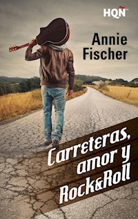 Carreteras, amor y Rock & Roll - Annie Fischer - E-Book