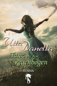 Der Tanz auf dem Regenbogen - Utta Danella - E-Book