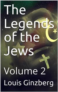 The Legends of the Jews — Volume 2 - Louis Ginzberg - E-Book