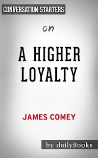 A Higher Loyalty: Truth, Lies, and Leadership​​​​​​​ by James Comey | Conversation Starters - dailyBooks - E-Book