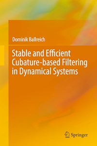 Stable and Efficient Cubature-based Filtering in Dynamical Systems - Dominik Ballreich - E-Book