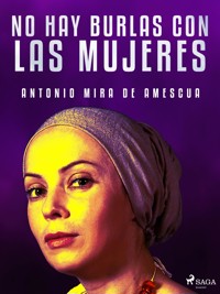 No hay burlas con las mujeres - Antonio Mira de Amescua - E-Book