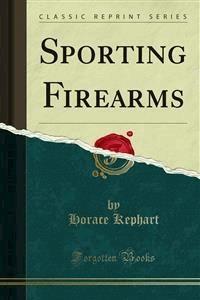 Sporting Firearms - Horace Kephart - E-Book