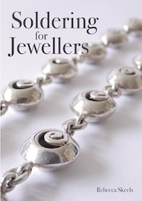 Soldering for Jewellers - Rebecca Skeels - E-Book