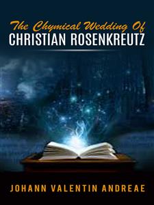 The Chymical Wedding of Christian Rosenkreutz - Johann Valentin Andreae - E-Book