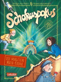 Schokuspokus 4: Die magische Maya-Krone - Maja von Vogel - E-Book