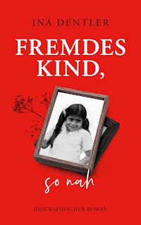 Fremdes Kind, so nah - Ina Dentler - E-Book