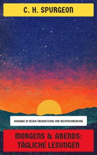 Morgens & Abends: Tägliche Lesungen - C. H. Spurgeon - E-Book