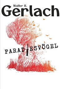 Grenzgänger: Paradiesvögel - Walter R. Gerlach - E-Book