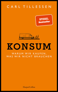 Konsum. Warum wir kaufen, was wir nicht brauchen - Carl Tillessen - E-Book