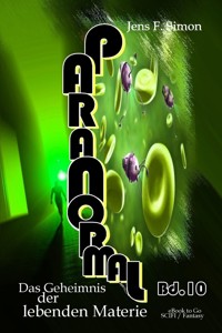 Das Geheimnis der lebenden Materie (PARANORMAL 10) - Jens F. Simon - E-Book