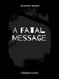 A Fatal Message - Nicholas Carter - E-Book