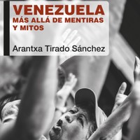 Venezuela. Más allá de mentiras y mitos - Arantxa Tirado - Hörbuch