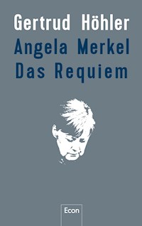 Angela Merkel - Das Requiem - Gertrud Höhler - E-Book
