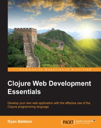 Clojure Web Development Essentials - Ryan Baldwin - E-Book