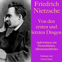 Friedrich Nietzsche: Von den ersten und letzten Dingen - Friedrich Nietzsche - Hörbuch