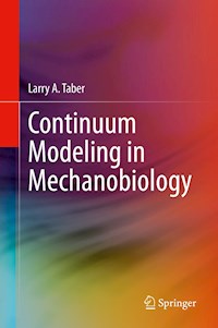 Continuum Modeling in Mechanobiology - Larry A. Taber - E-Book