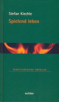 Spielend leben - Stefan Kiechle - E-Book