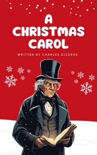 A Christmas Carol: Charles Dickens' Timeless Tale of Redemption and Joy (Kindle Edition) - Charles Dickens - E-Book