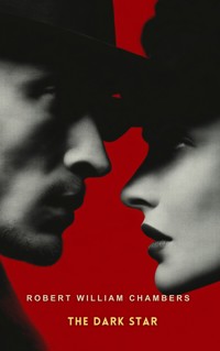 The Dark Star - Robert William Chambers - E-Book