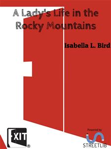 A Lady's Life in the Rocky Mountains - Isabella L. Bird - E-Book
