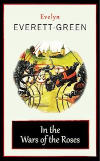 In the Wars of the Roses - Evelyn Everett-green - E-Book