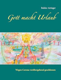 Gott macht Urlaub - Baldur Airinger - E-Book