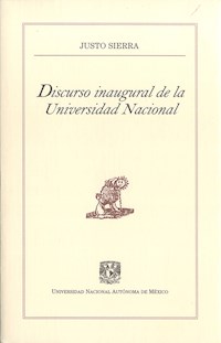 Discurso inaugural de la Universidad Nacional - Justo Sierra - E-Book