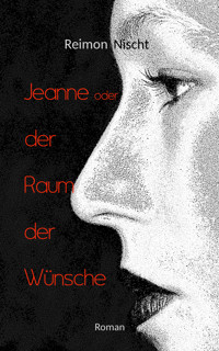 Jeanne oder der Raum der Wünsche - Reimon Nischt - E-Book