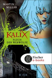 Kalix. Fluch der Werwölfe - Martin Millar - E-Book