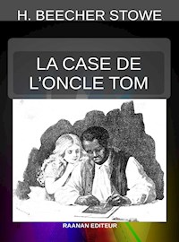 La Case de l’oncle Tom - Harriet Beecher Stowe - E-Book