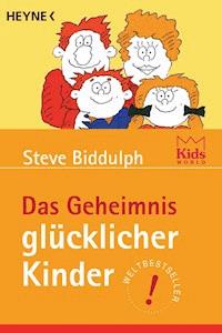 Das Geheimnis glücklicher Kinder - Steve Biddulph - E-Book