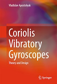Coriolis Vibratory Gyroscopes - Vladislav Apostolyuk - E-Book
